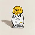 Trust Me I'm A Dogtor Pin